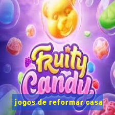 jogos de reformar casa