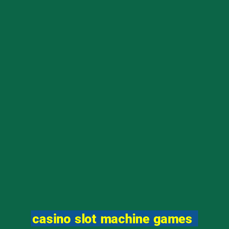 casino slot machine games