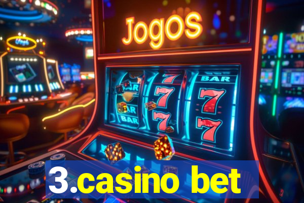 3.casino bet