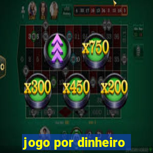 jogo por dinheiro