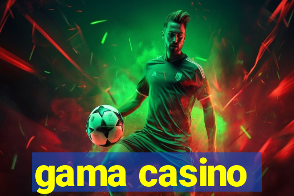 gama casino