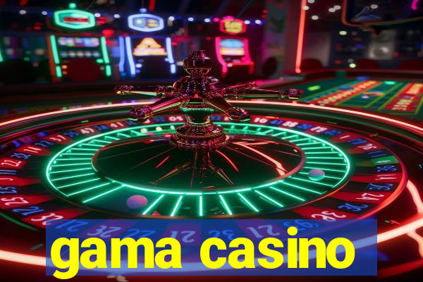 gama casino