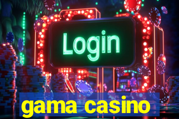 gama casino