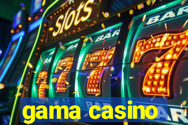 gama casino