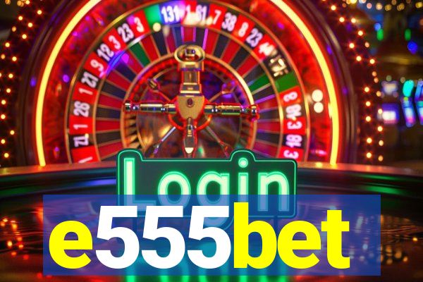 e555bet