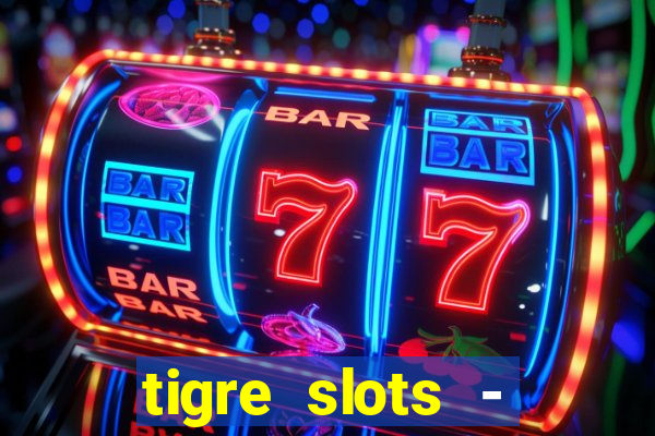 tigre slots - sortudo link