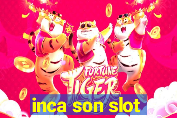 inca son slot