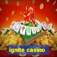 ignite casino