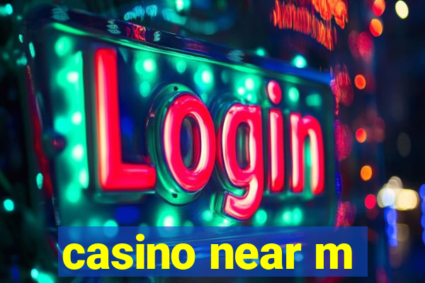 casino near m