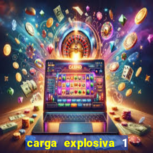 carga explosiva 1 filme completo dublado topflix