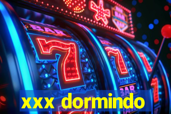 xxx dormindo