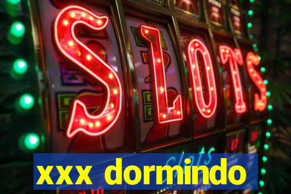 xxx dormindo