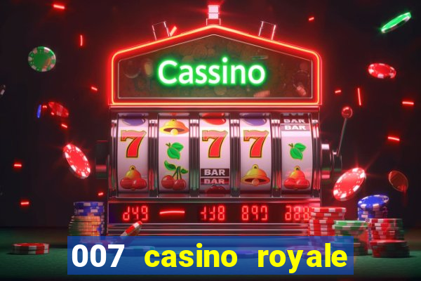 007 casino royale félicité du jeu