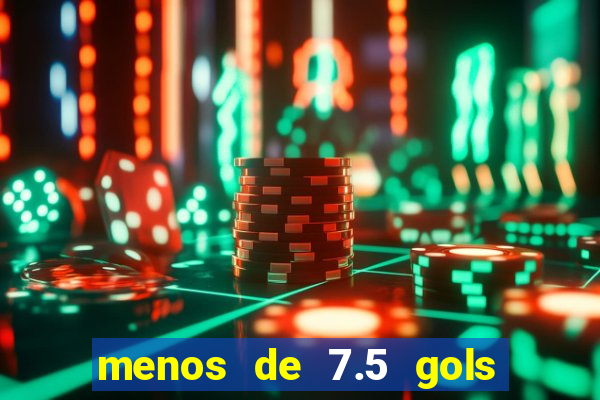 menos de 7.5 gols o que significa