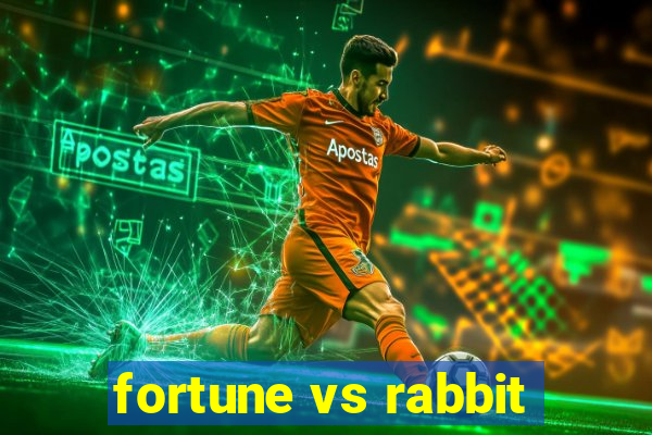 fortune vs rabbit