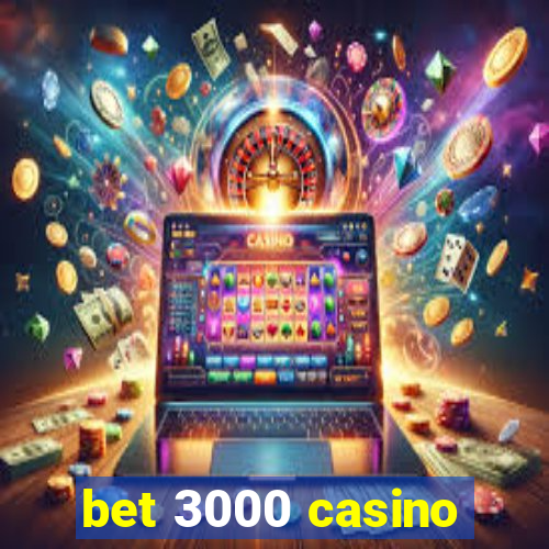 bet 3000 casino