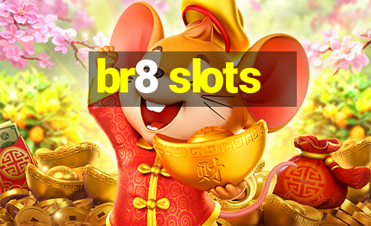 br8 slots