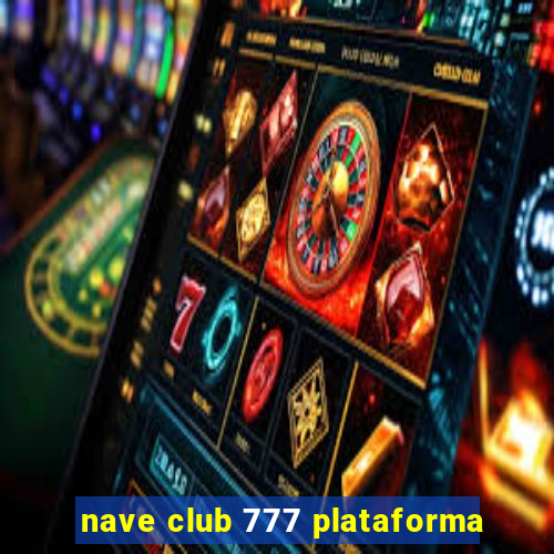 nave club 777 plataforma