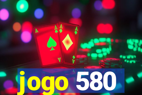 jogo 580