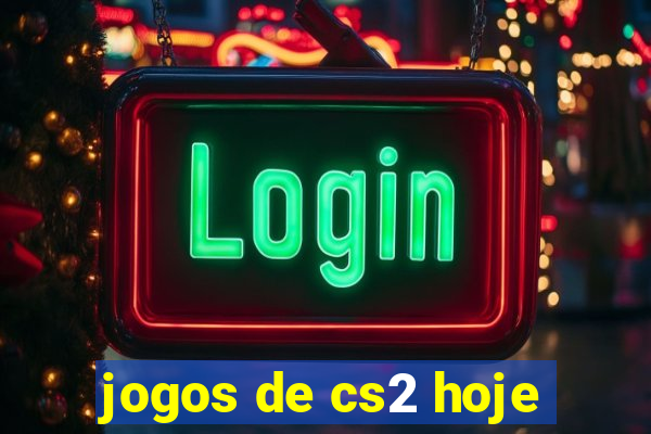 jogos de cs2 hoje