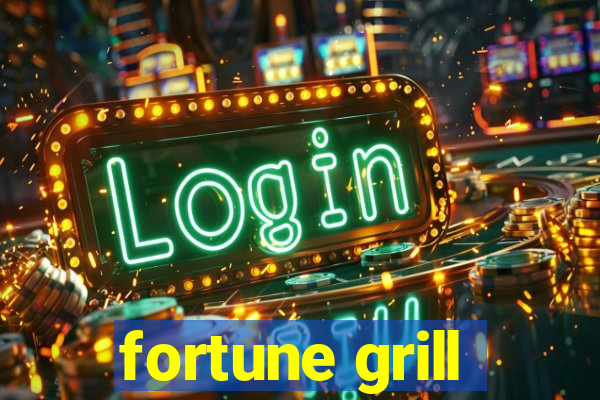 fortune grill