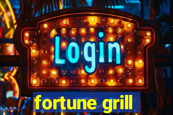 fortune grill