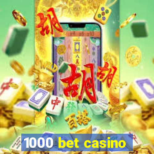 1000 bet casino