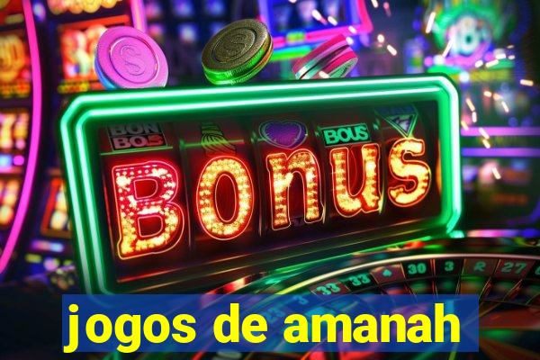 jogos de amanah