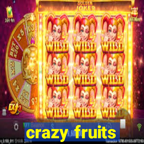 crazy fruits