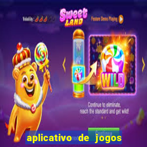 aplicativo de jogos que pagam dinheiro de verdade