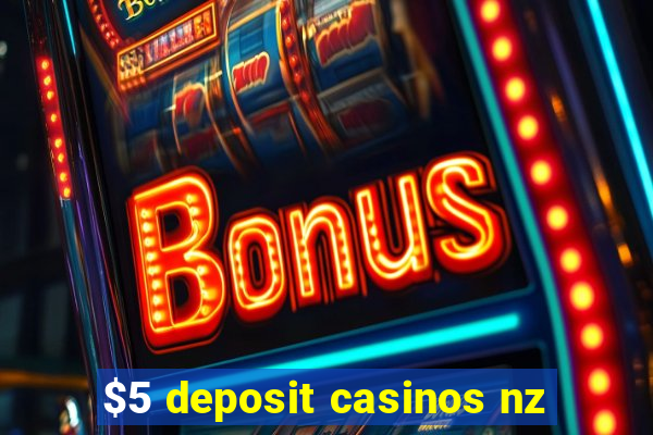 $5 deposit casinos nz