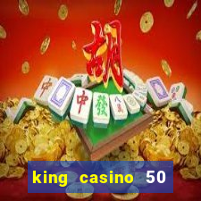 king casino 50 free spins