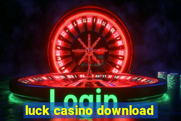 luck casino download