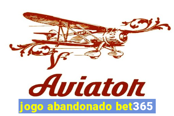 jogo abandonado bet365