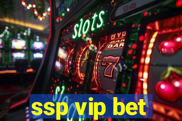 ssp vip bet