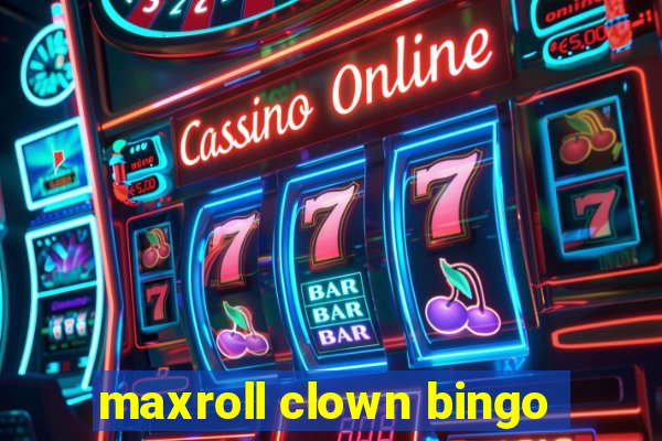 maxroll clown bingo