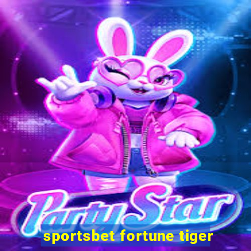 sportsbet fortune tiger