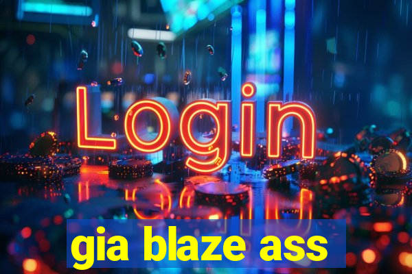 gia blaze ass