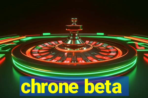 chrone beta