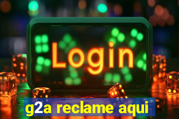 g2a reclame aqui