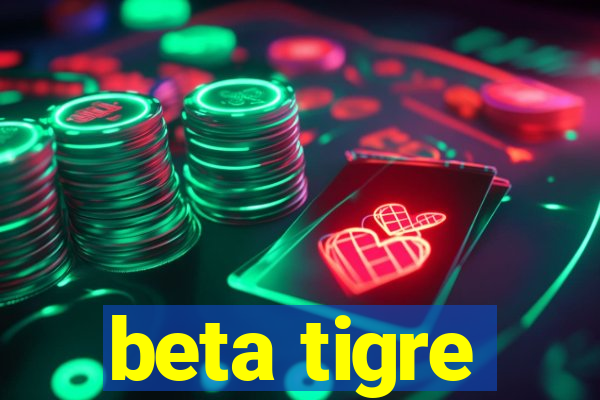 beta tigre