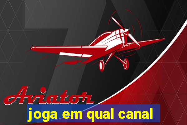 joga em qual canal