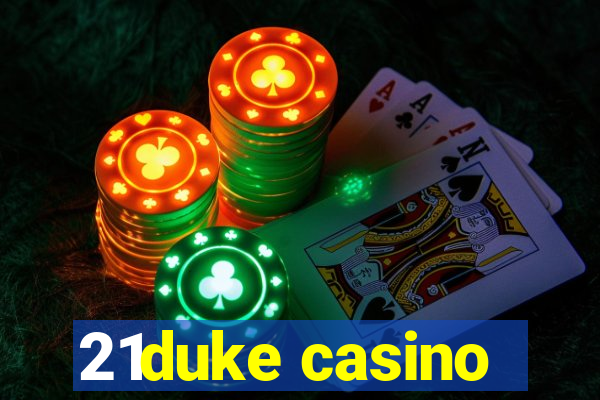 21duke casino