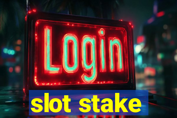 slot stake