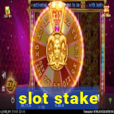 slot stake