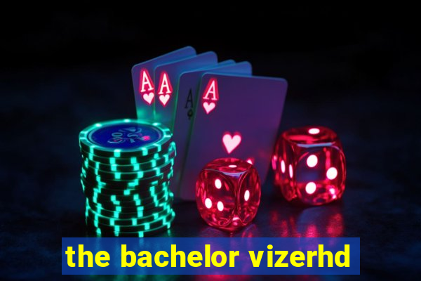 the bachelor vizerhd