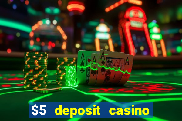 $5 deposit casino free spins