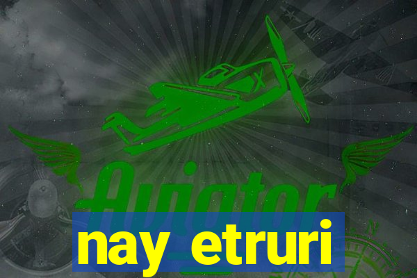 nay etruri