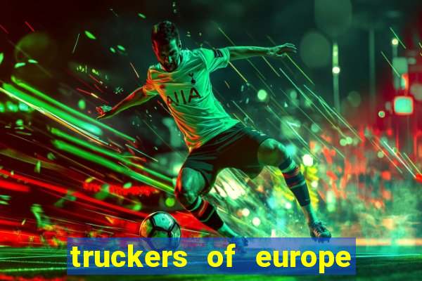 truckers of europe 3 dinheiro infinito