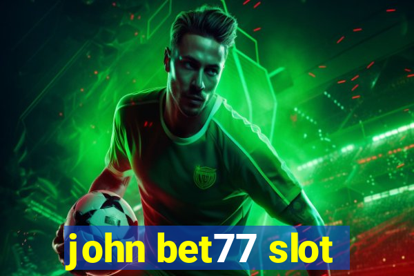 john bet77 slot